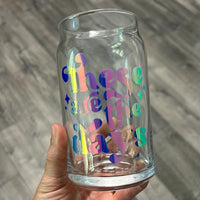 These Are The Days - Glass Only